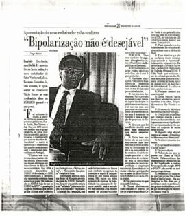 Apresentação do novo embaixador cabo-verdiano: Bipolarização não é desejável. In "Publico"